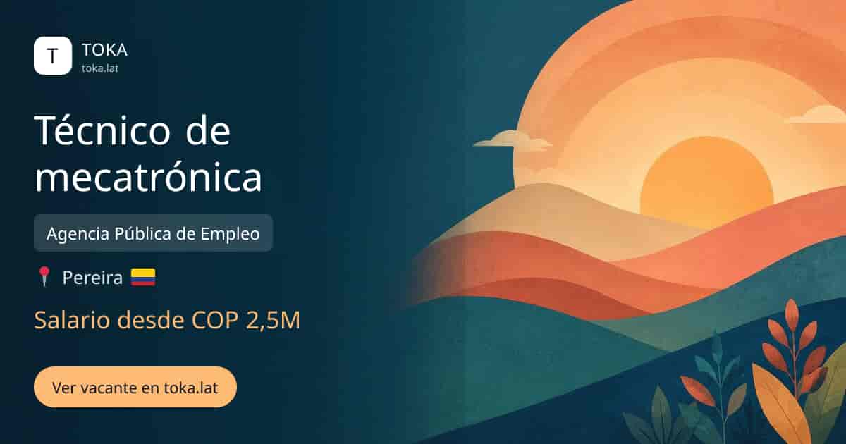 Vacante de Técnico de mecatrónica en Pereira, Colombia — Agencia Pública de Empleo, salario desde COP 2,5M