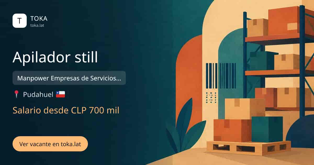 Vacante de Apilador still en Pudahuel, Chile — Manpower Empresas de Servicios Transitorios Limitada, salario desde CLP 700 mil
