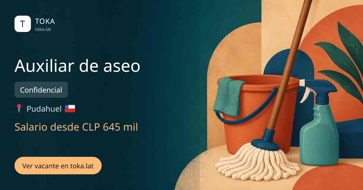 Vacante de Auxiliar de aseo en Pudahuel, Chile — Confidencial, salario desde CLP 645 mil
