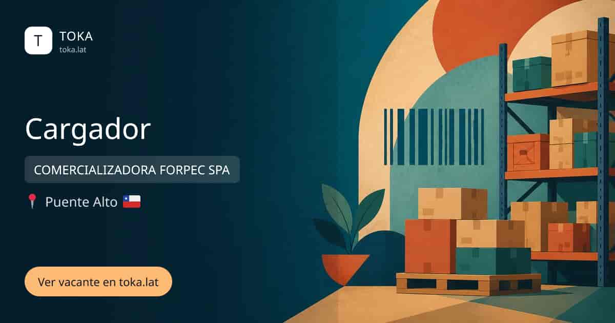 Vacante de Cargador en Puente Alto, Chile — COMERCIALIZADORA FORPEC SPA