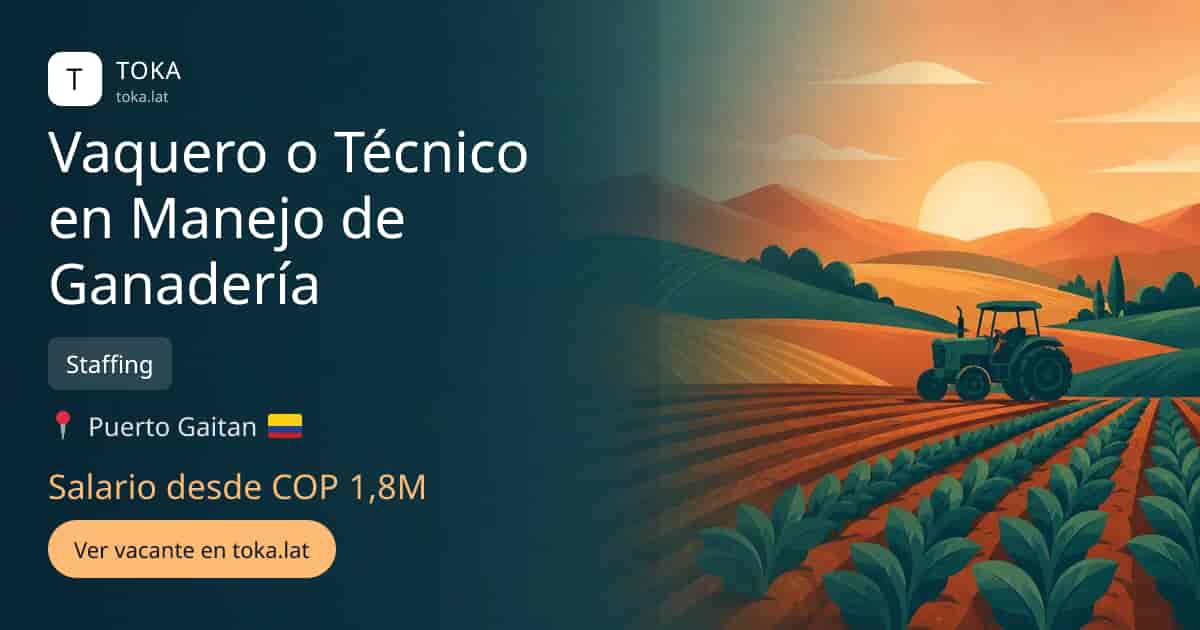 Vacante de Vaquero o técnico en manejo de ganadería en Puerto Gaitán, Colombia — Staffing, salario desde COP 1,8M