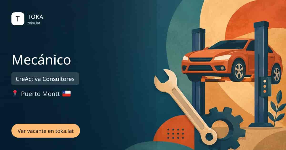 Vacante de Mecánico en Puerto Montt, Chile — CreActiva Consultores