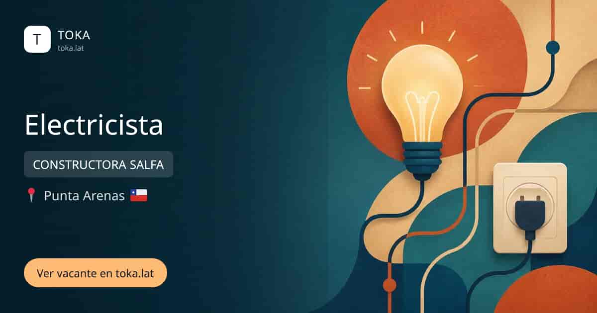 Vacante de Electricista en Punta Arenas, Chile — CONSTRUCTORA SALFA