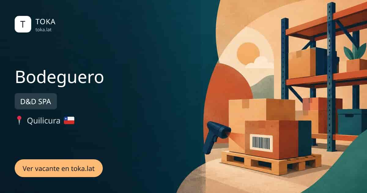 Vacante de Bodeguero en Quilicura, Chile — D&D SPA
