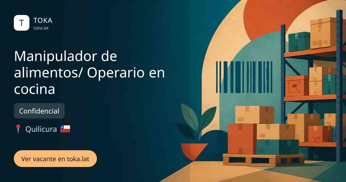 Vacante de Manipulador de alimentos/ operario en cocina en Quilicura, Chile — Confidencial