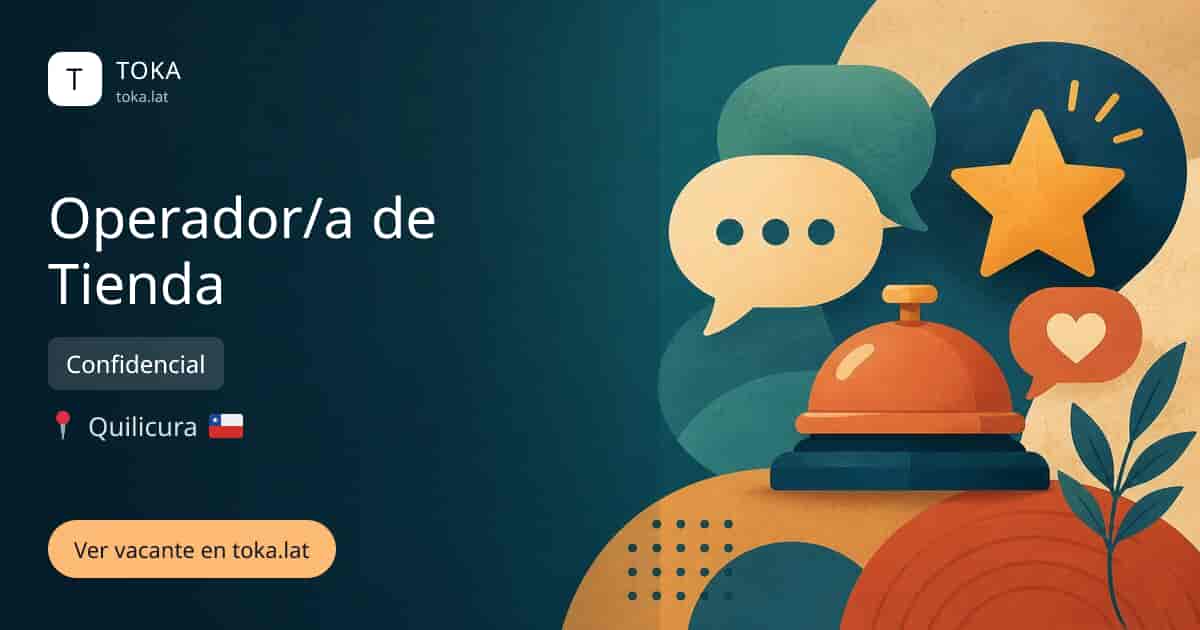 Vacante de Operador/a de tienda en Quilicura, Chile — Confidencial