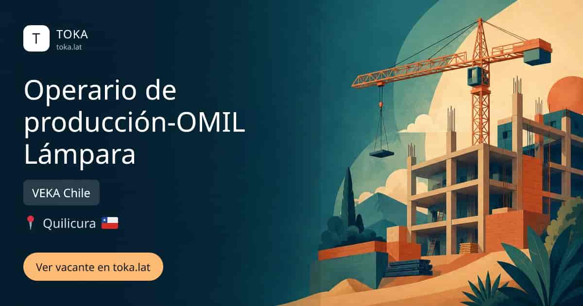Vacante de Operario de producción-omil lámpara en Quilicura, Chile — VEKA Chile