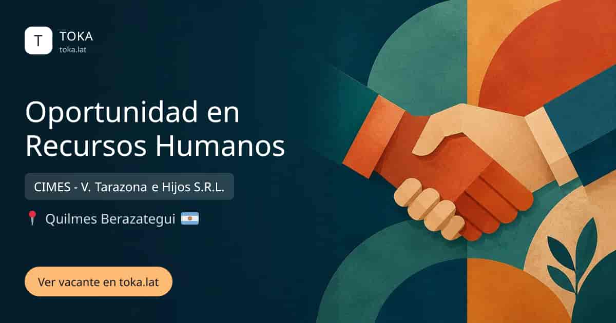 Vacante de Oportunidad en recursos humanos en Quilmes, Argentina — CIMES - V. Tarazona e Hijos S.R.L.