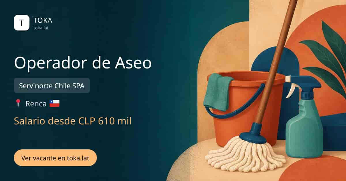 Vacante de Operador de aseo en Renca, Chile — Servinorte Chile SPA, salario desde CLP 610 mil