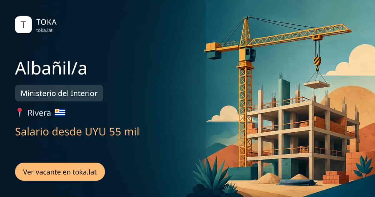 Vacante de Albañil/a en Rivera, Uruguay — Ministerio del Interior, salario desde UYU 55 mil
