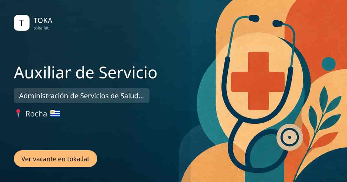 Vacante de Auxiliar de servicio en Rocha, Uruguay — Administración de Servicios de Salud del Estado (ASSE)