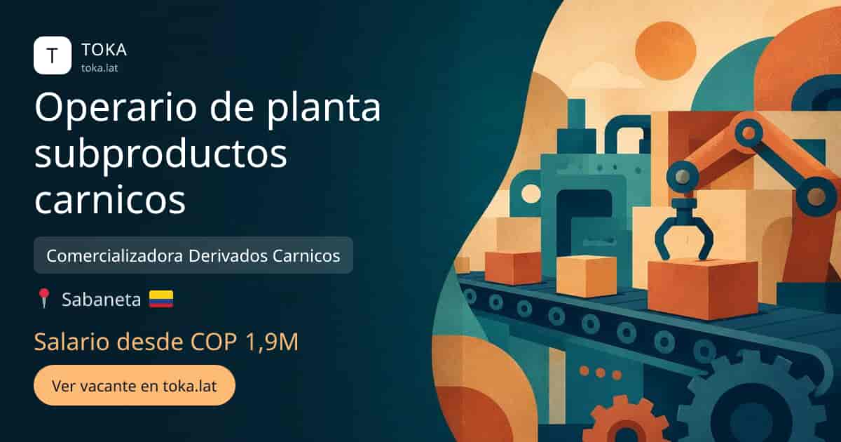Vacante de Operario de planta subproductos carnicos en Sabaneta, Colombia — Comercializadora Derivados Carnicos, salario desde COP 1,9M