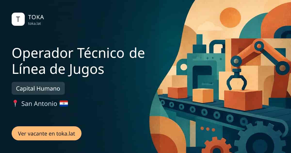Vacante de Operador técnico de línea de jugos en San Antonio, Paraguay — Capital Humano
