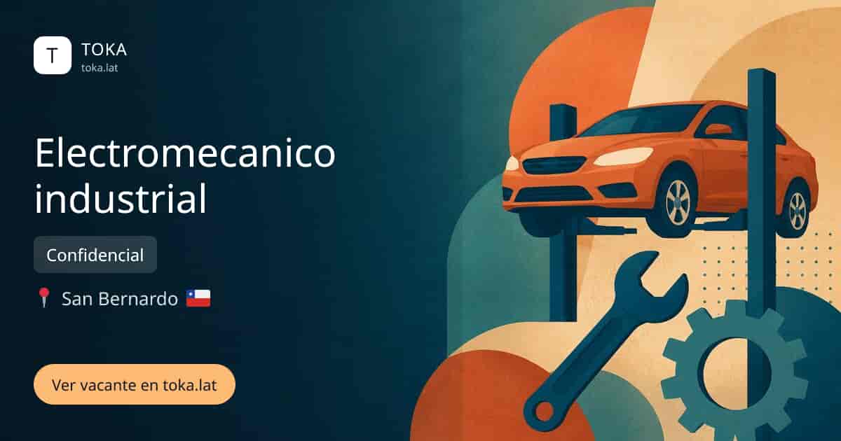 Vacante de Electromecanico industrial en San Bernardo, Chile — Confidencial