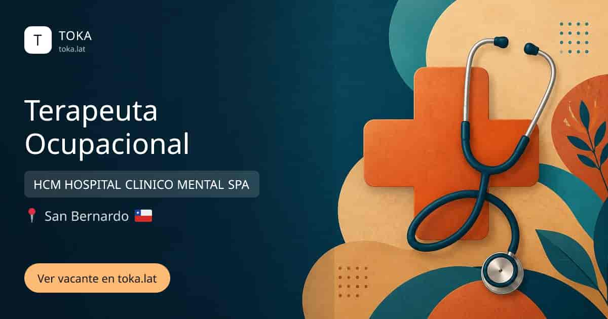 Vacante de Terapeuta ocupacional en San Bernardo, Chile — HCM HOSPITAL CLINICO MENTAL SPA