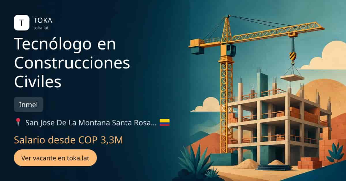 Vacante de Tecnólogo en construcciones civiles en San José de la Montaña, Colombia — Inmel, salario desde COP 3,3M