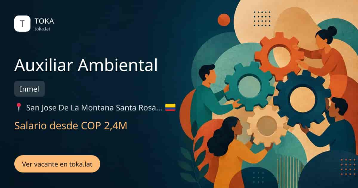 Vacante de Auxiliar ambiental en San José de la Montaña, Colombia — Inmel, salario desde COP 2,4M