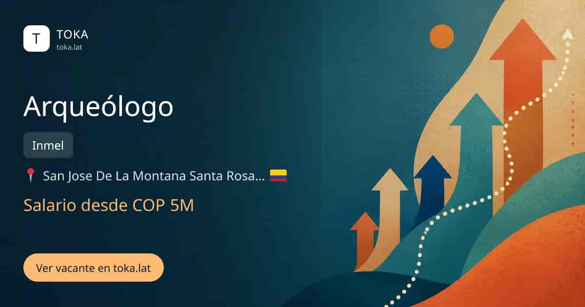Vacante de Arqueólogo en San José de la Montaña, Colombia — Inmel, salario desde COP 5M