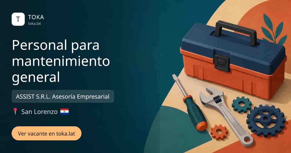 Vacante de Personal para mantenimiento general en San Lorenzo, Paraguay — ASSIST S.R.L. Asesoría Empresarial