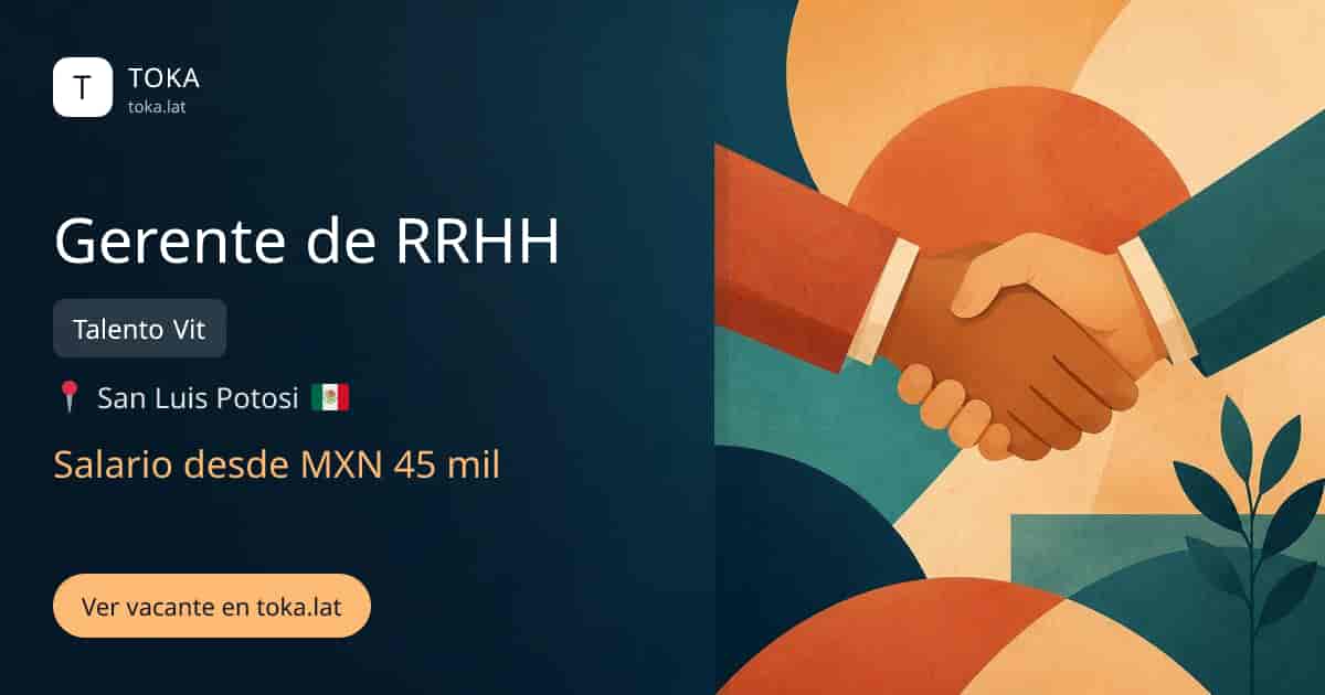Vacante de Gerente de rrhh en San Luis Potosi, Mexico — Talento Vit, salario desde MXN 45 mil
