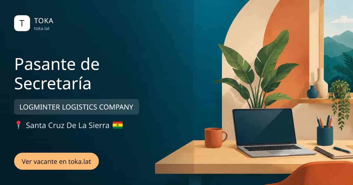 Vacante de Pasante de secretaría en Santa Cruz de la Sierra, Bolivia — LOGMINTER LOGISTICS COMPANY
