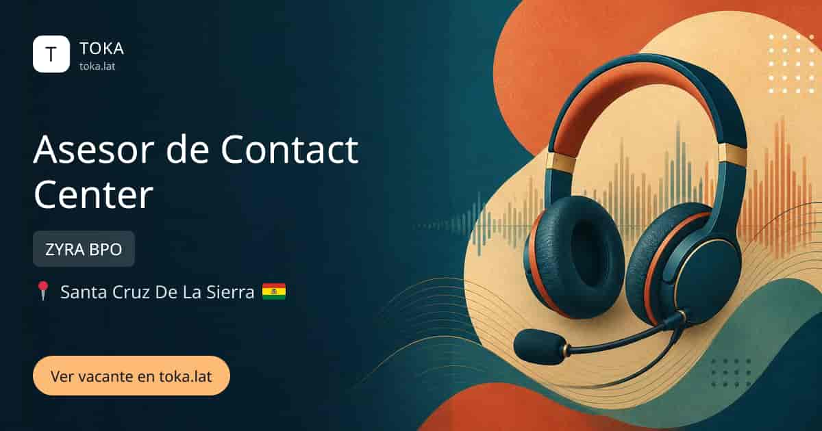 Vacante de Asesor de contact center en Santa Cruz de la Sierra, Bolivia — ZYRA BPO