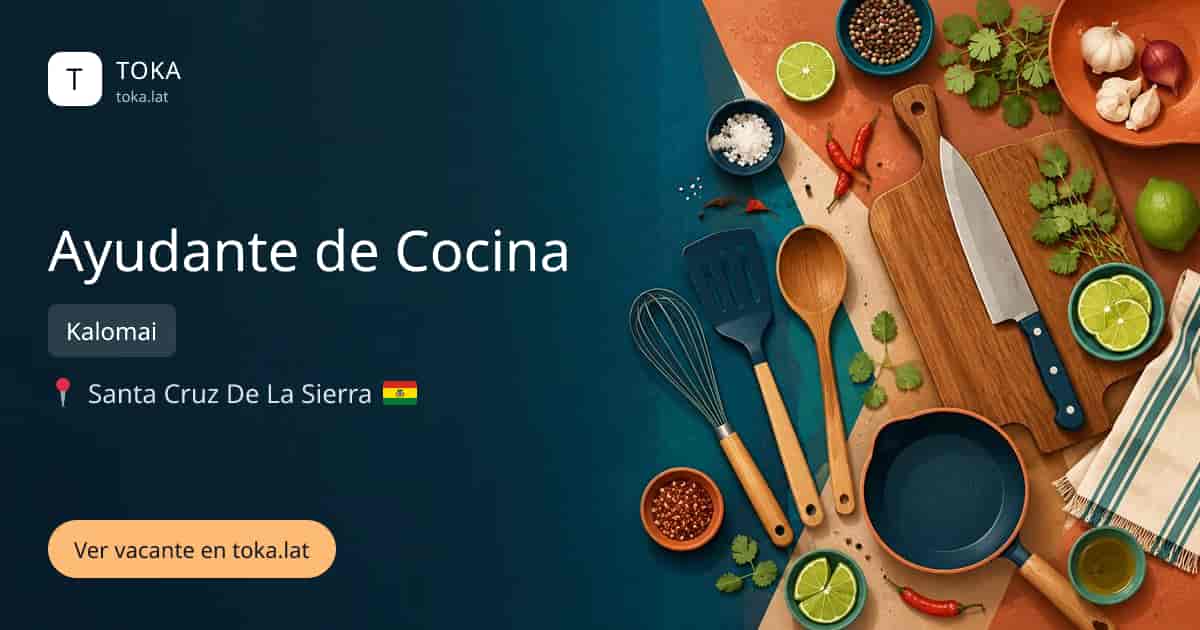 Vacante de Ayudante de cocina en Santa Cruz de la Sierra, Bolivia — Kalomai
