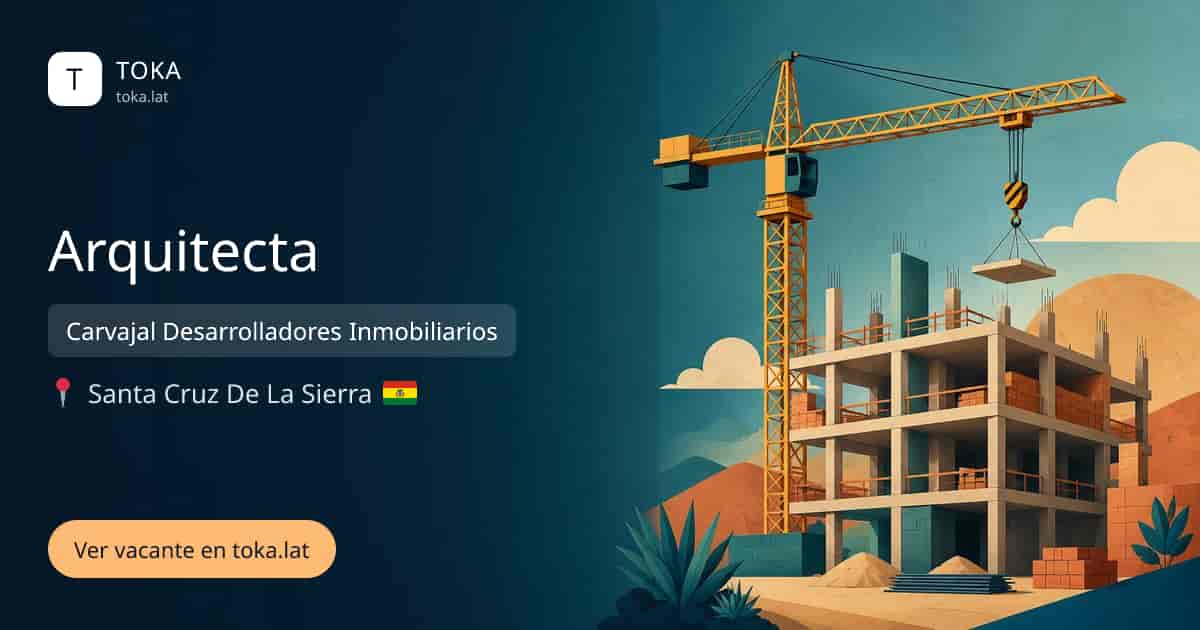 Vacante de Arquitecta en Santa Cruz de la Sierra, Bolivia — Carvajal Desarrolladores Inmobiliarios