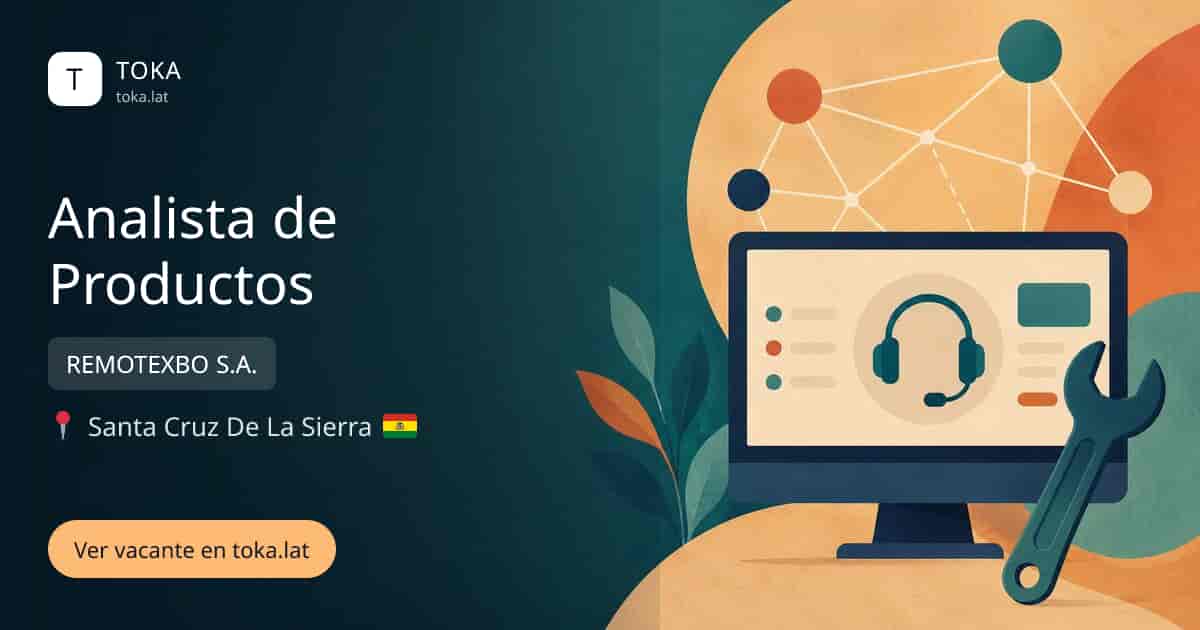 Vacante de Analista de productos en Santa Cruz de la Sierra, Bolivia — REMOTEXBO S.A.