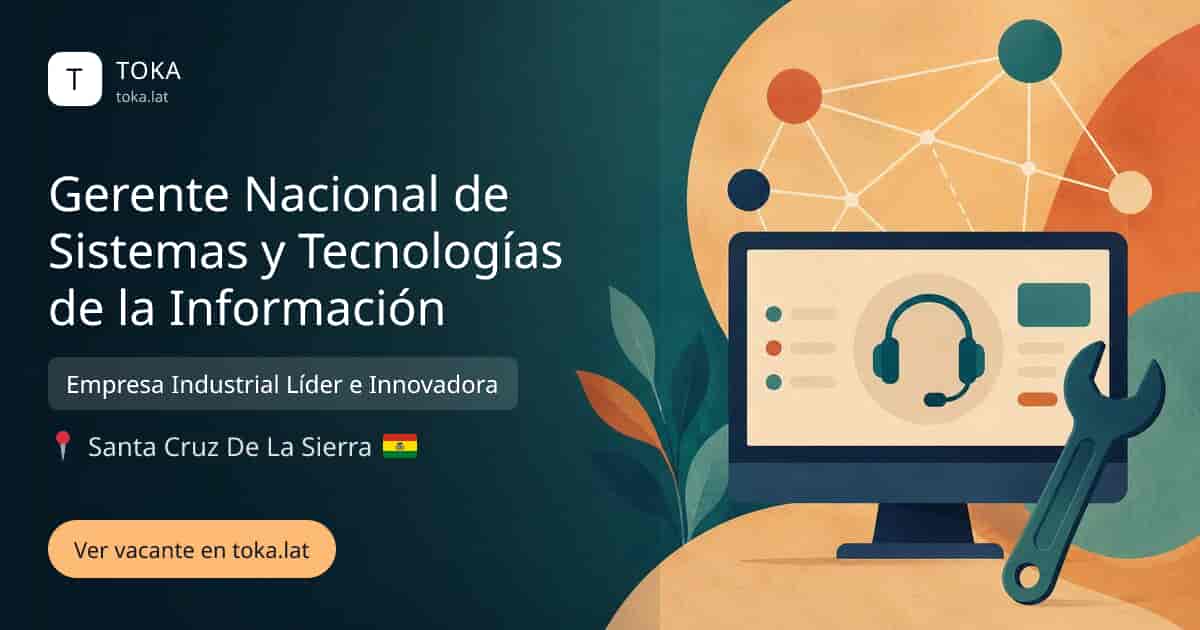 Vacante de Gerente nacional de sistemas y tecnologías de la información en Santa Cruz de la Sierra, Bolivia — Empresa Industrial Líder e Innovadora
