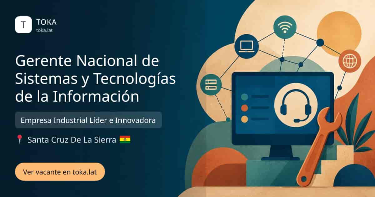 Vacante de Gerente nacional de sistemas y tecnologías de la información en Santa Cruz de la Sierra, Bolivia — Empresa Industrial Líder e Innovadora