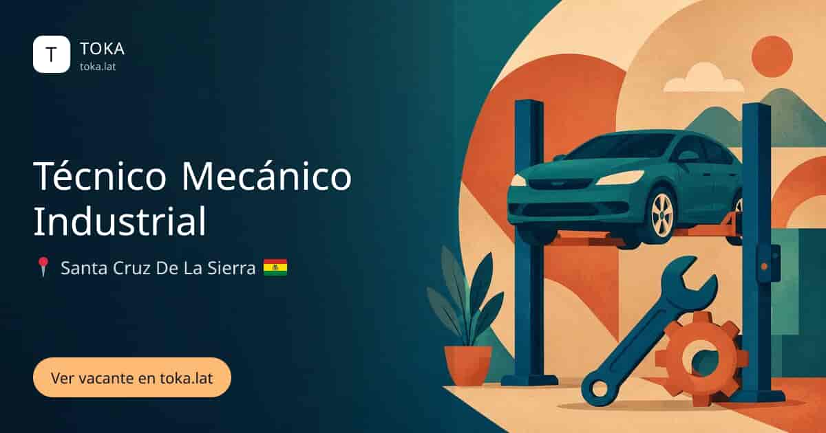 Vacante de Técnico mecánico industrial en Santa Cruz de la Sierra, Bolivia