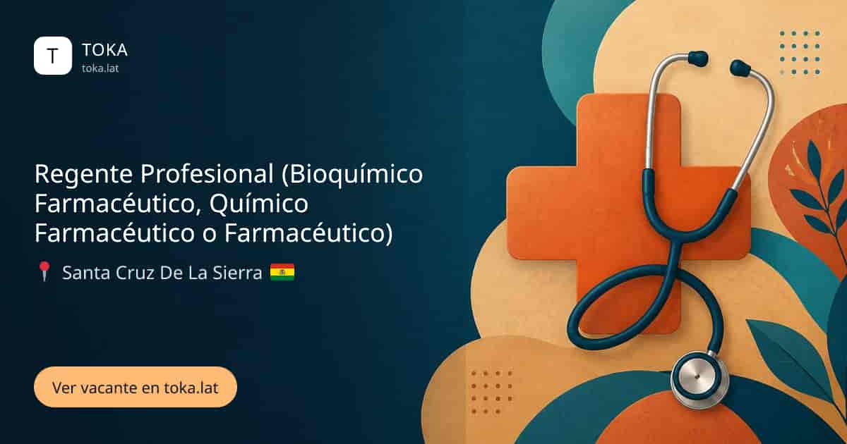 Vacante de Regente profesional (bioquímico farmacéutico, químico farmacéutico o farmacéutico) en Santa Cruz de la Sierra, Bolivia