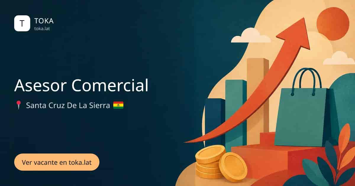 Vacante de Asesor comercial en Santa Cruz de la Sierra, Bolivia