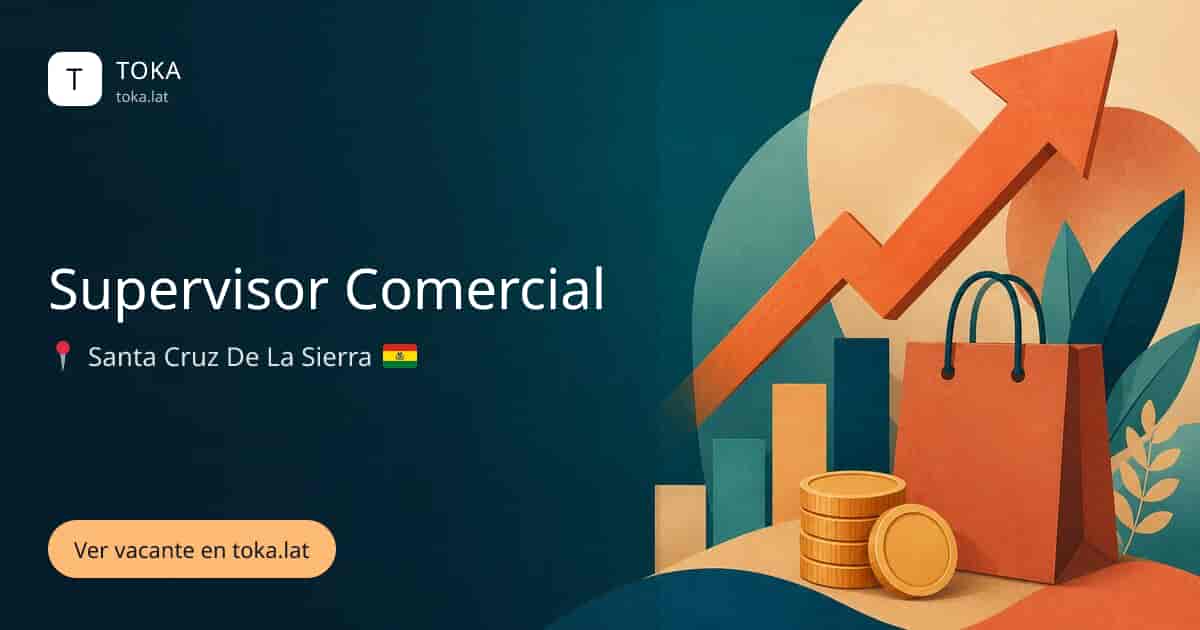 Vacante de Supervisor comercial en Santa Cruz de la Sierra, Bolivia