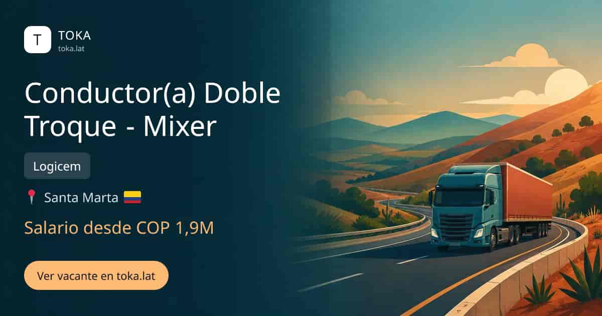 Vacante de Conductor(a) doble troque - mixer en Santa Marta, Colombia — Logicem, salario desde COP 1,9M