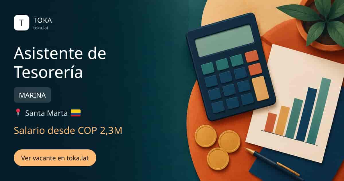Vacante de Asistente de tesorería en Santa Marta, Colombia — MARINA, salario desde COP 2,3M