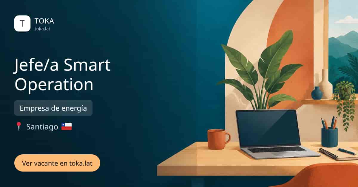 Vacante de Jefe/a smart operation en Santiago, Chile — Empresa de energía