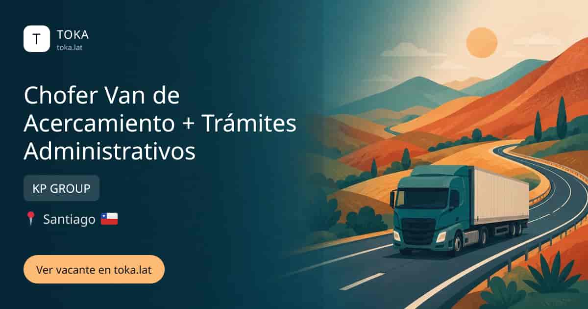 Vacante de Chofer van de acercamiento + trámites administrativos en Santiago, Chile — KP GROUP