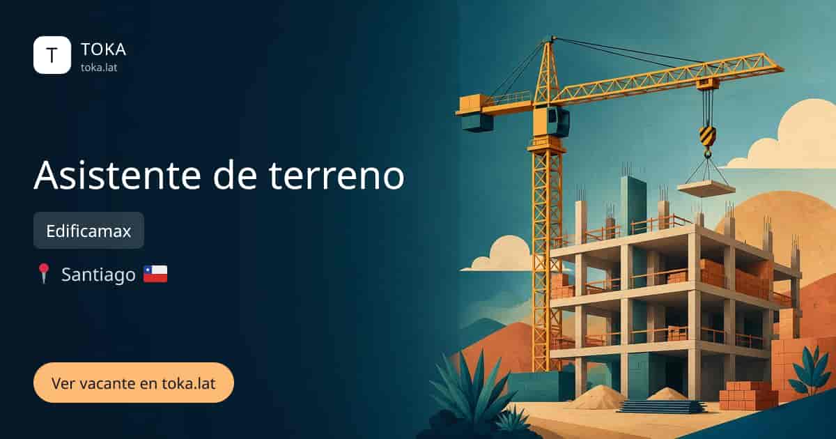 Vacante de Asistente de terreno en Santiago, Chile — Edificamax