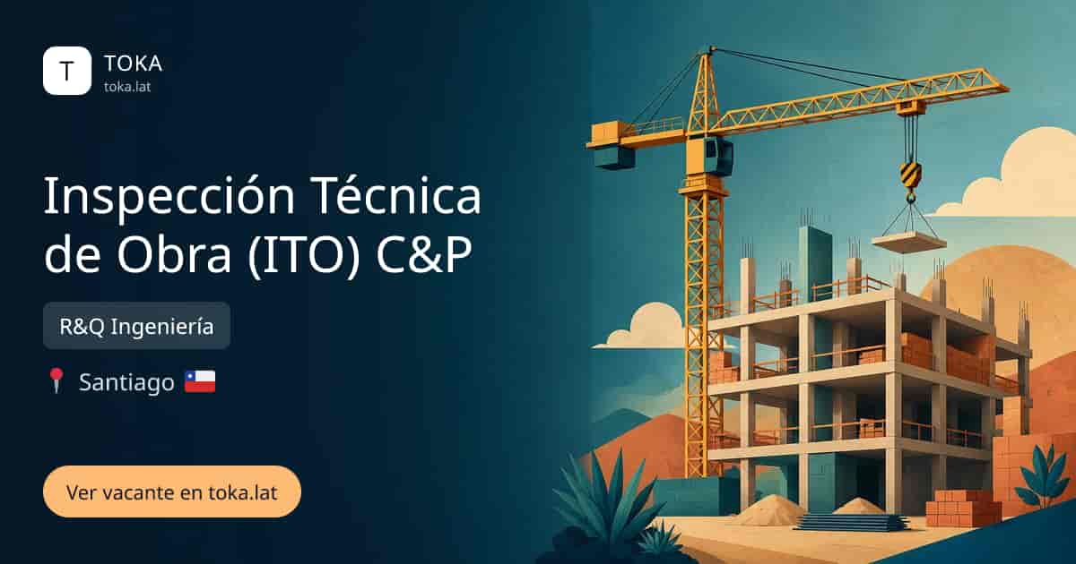 Vacante de Inspección técnica de obra (ito) c&p en Santiago, Chile — R&Q Ingeniería