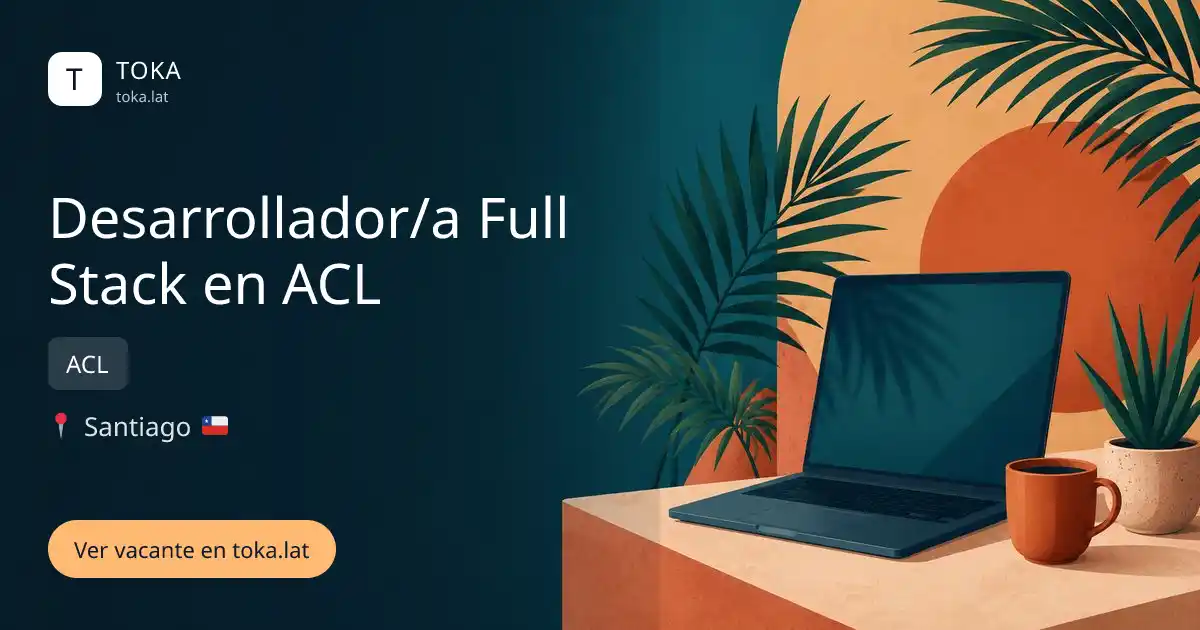 Vacante de Desarrollador/a full stack en acl en Santiago, Chile — ACL