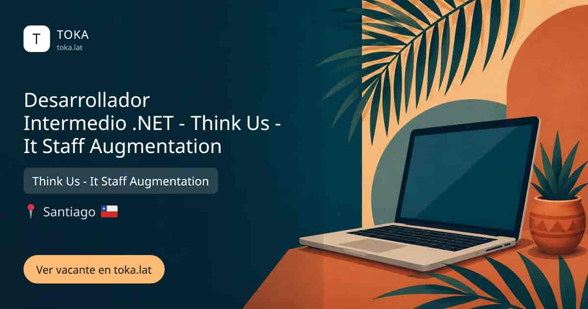 Vacante de Desarrollador intermedio .net - think us - it staff augmentation en Santiago, Chile — Think Us - It Staff Augmentation