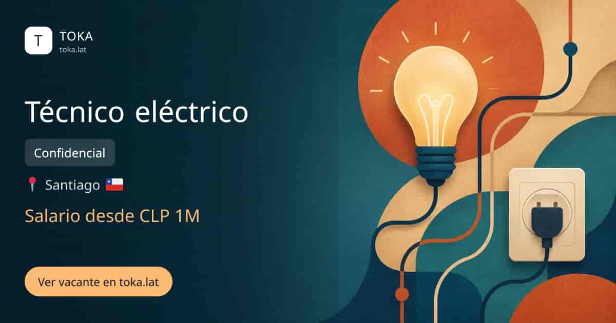 Vacante de Técnico eléctrico en Santiago, Chile — Confidencial, salario desde CLP 1M