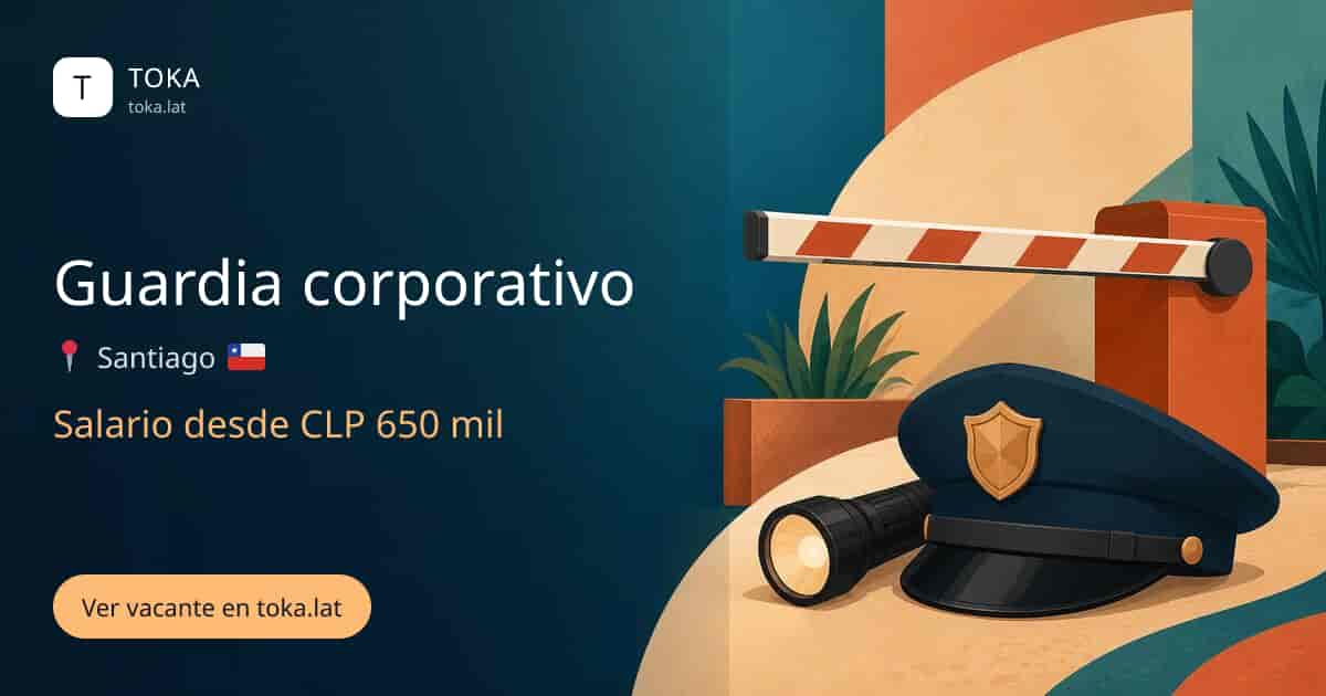 Vacante de Guardia corporativo en Santiago, Chile, salario desde CLP 650 mil
