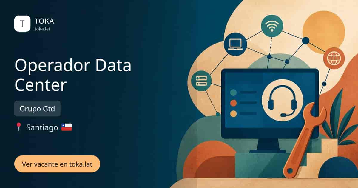 Vacante de Operador data center en Santiago, Chile — Grupo Gtd