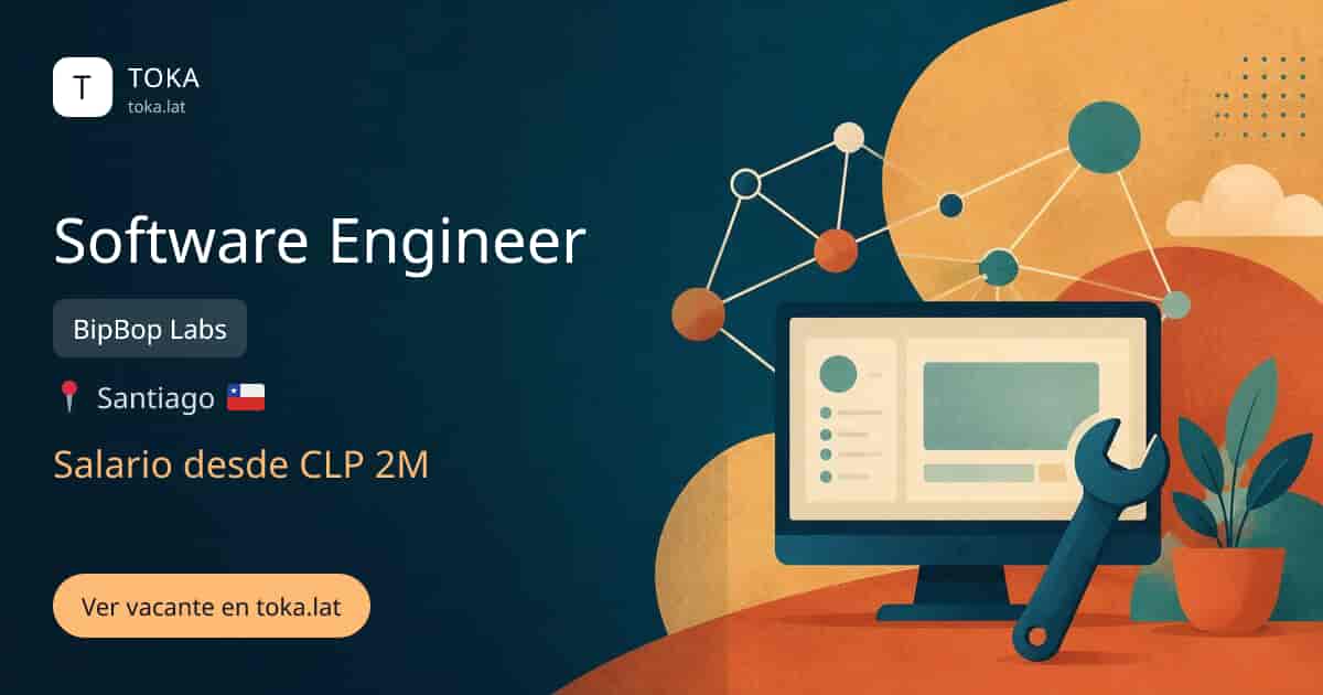 Vacante de Software engineer en Santiago, Chile — BipBop Labs, salario desde CLP 2M