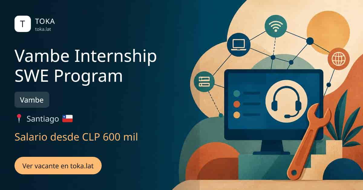 Vacante de Vambe internship swe program en Santiago, Chile — Vambe, salario desde CLP 600 mil