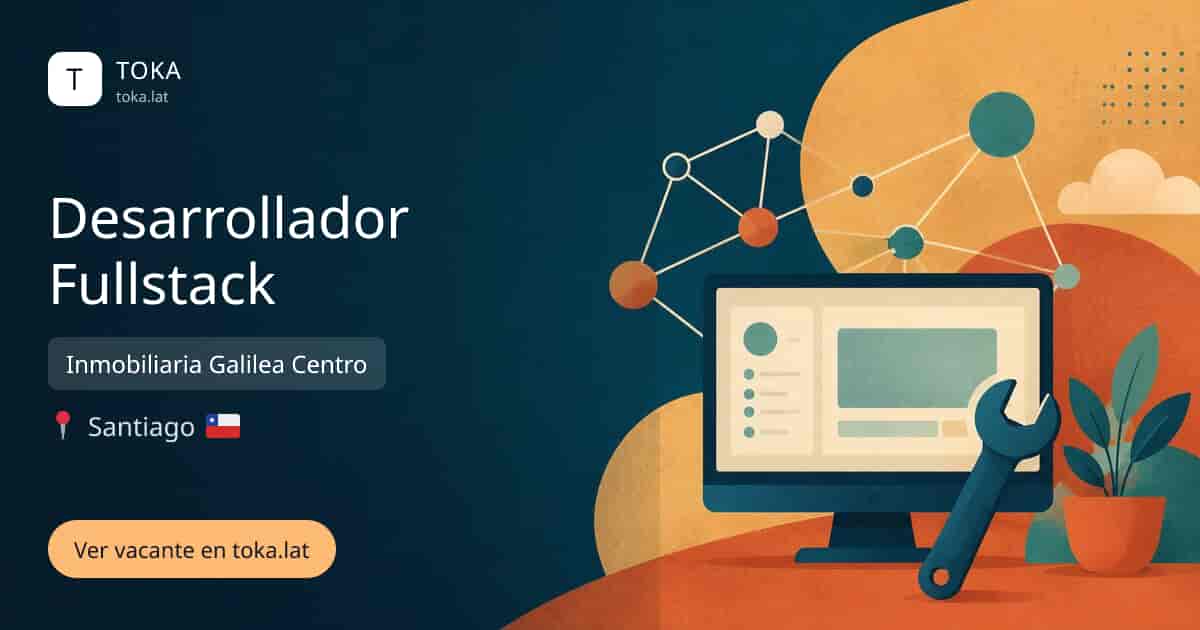 Vacante de Desarrollador fullstack en Santiago, Chile — Inmobiliaria Galilea Centro
