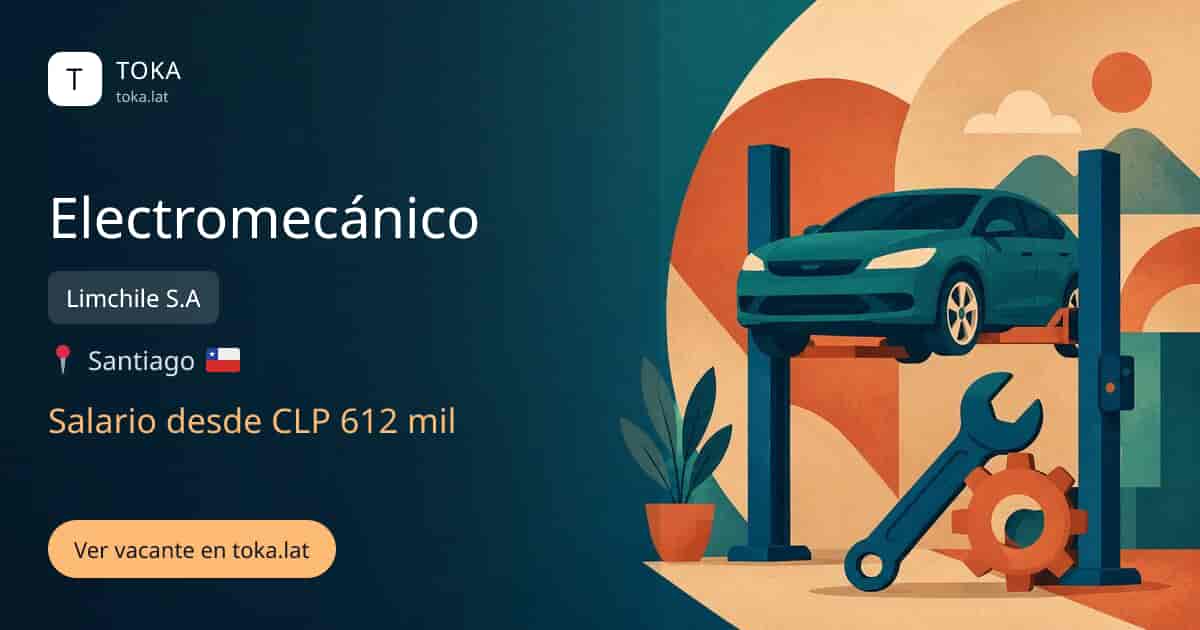 Vacante de Electromecánico en Santiago, Chile — Limchile S.A, salario desde CLP 612 mil